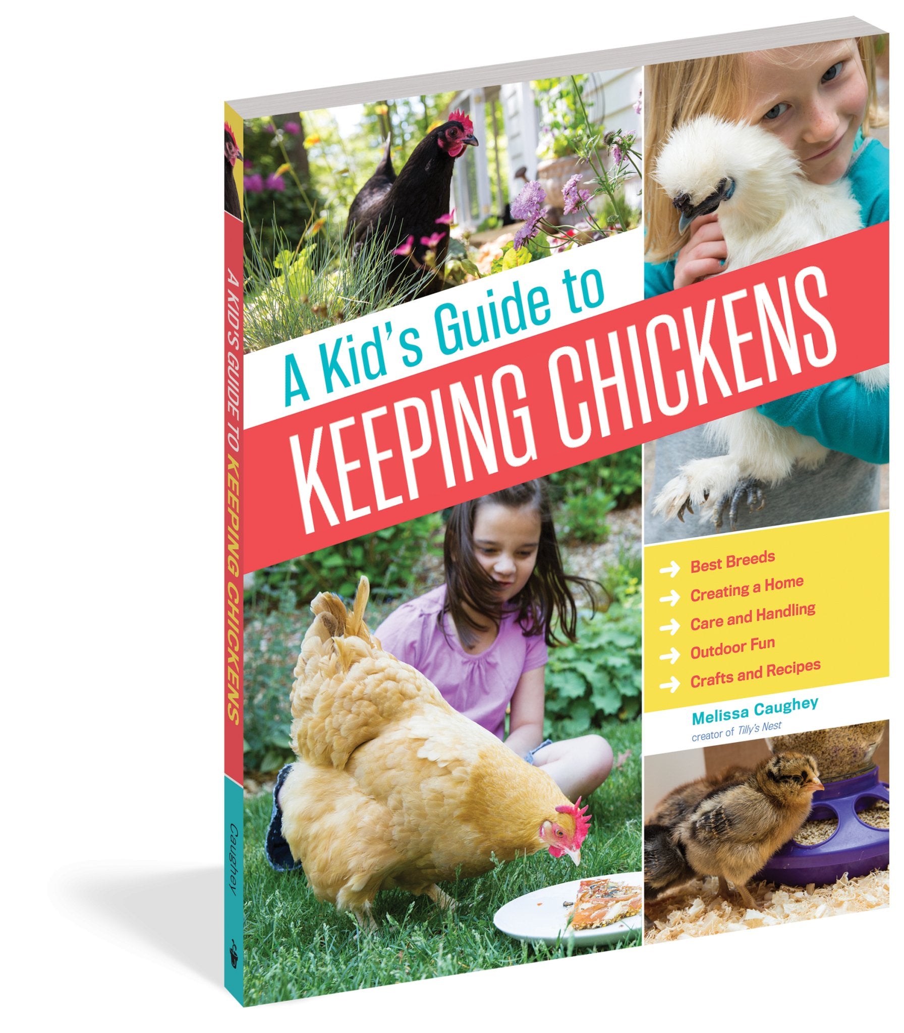 A Kid's Guide to Keeping Chickens: Best Breeds, Creating a Home, Care and Handling, Outdoor Fun, Crafts and Treats - Familius