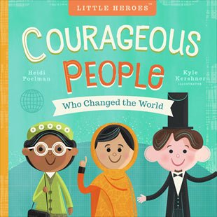 Little Heroes: Courageous People Who Changed the World - SuperMom Headquarters