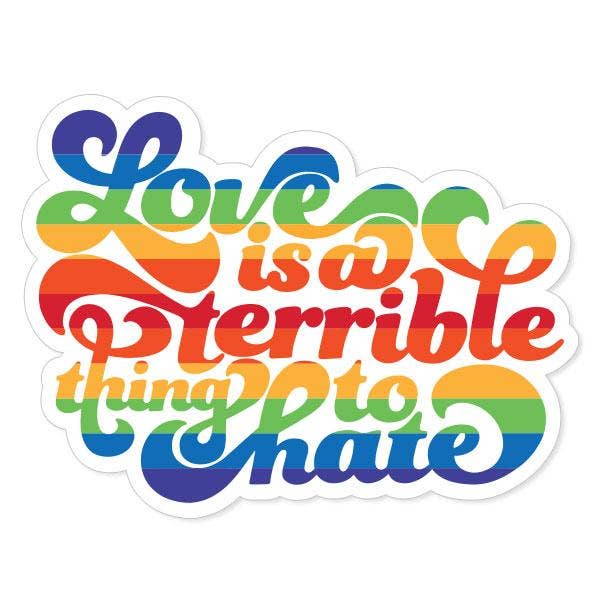 Love is a Terrible Thing to Hate Vinyl Sticker - SuperMom Headquarters