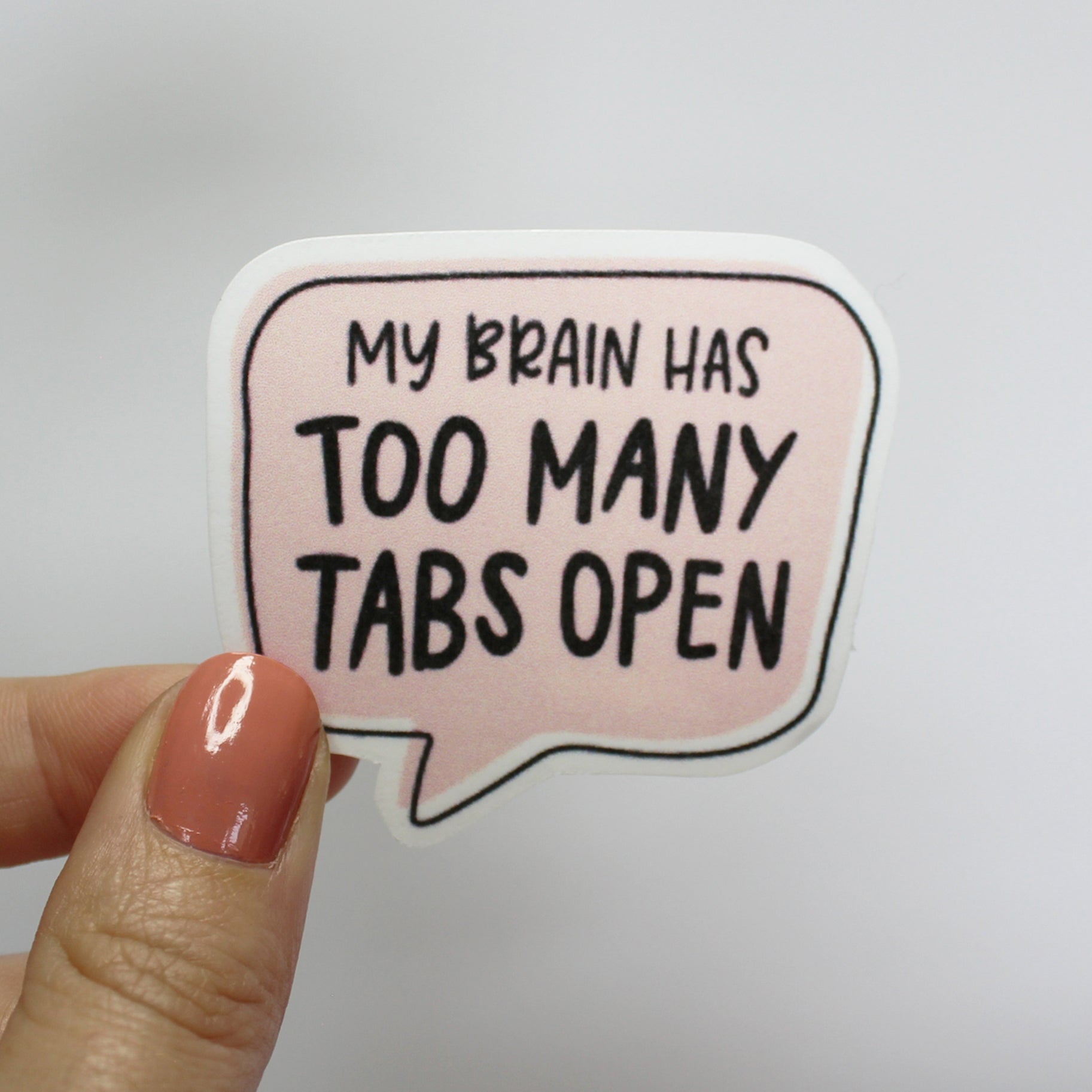 My Brain Has too Many Tabs Open Speech Bubble Glossy Sticker - SuperMom Headquarters