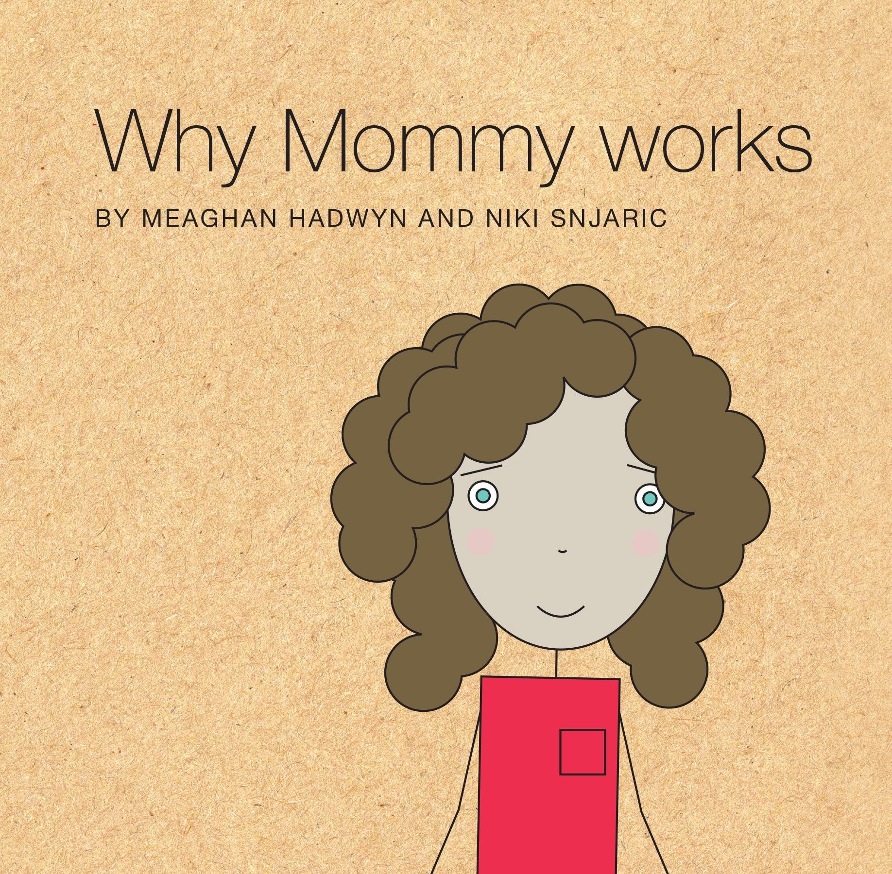 Why Mommy Works - SuperMom Headquarters