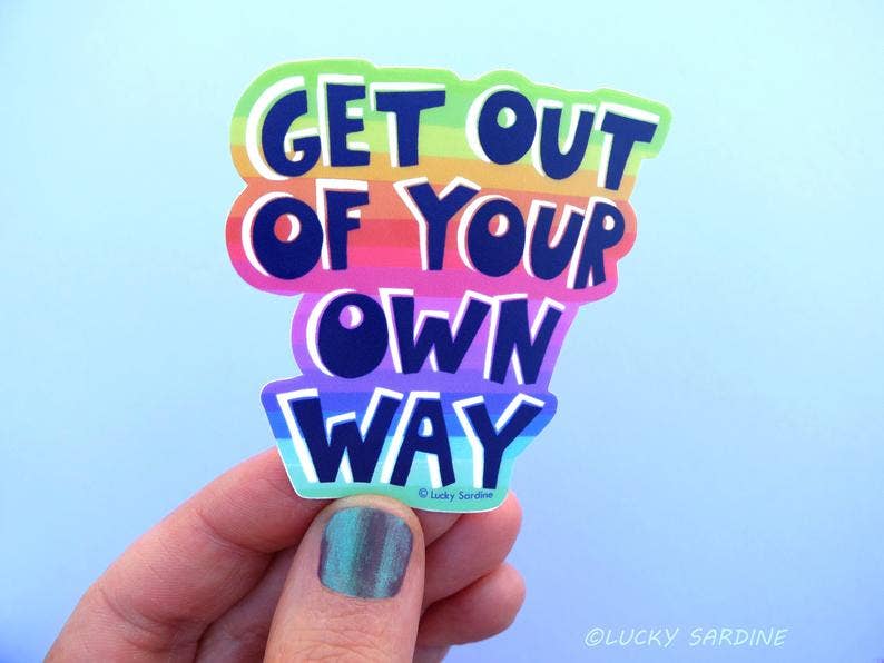 Get Out Of Your Own Way Motivational Vinyl Sticker - SuperMom Headquarters