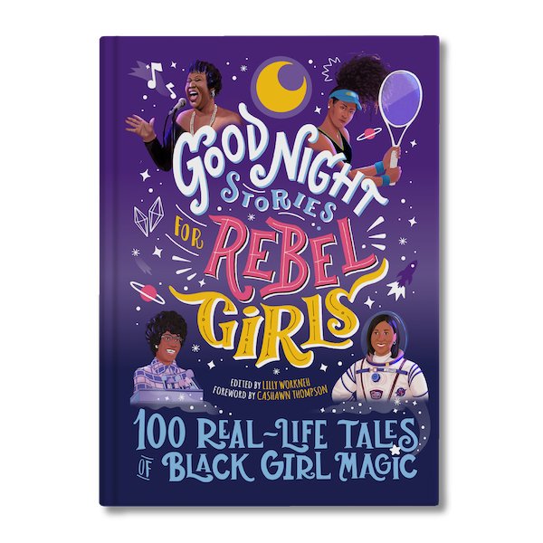 Rebel Girls: 100 Real-Life Tales of Black Girl Magic - SuperMom Headquarters
