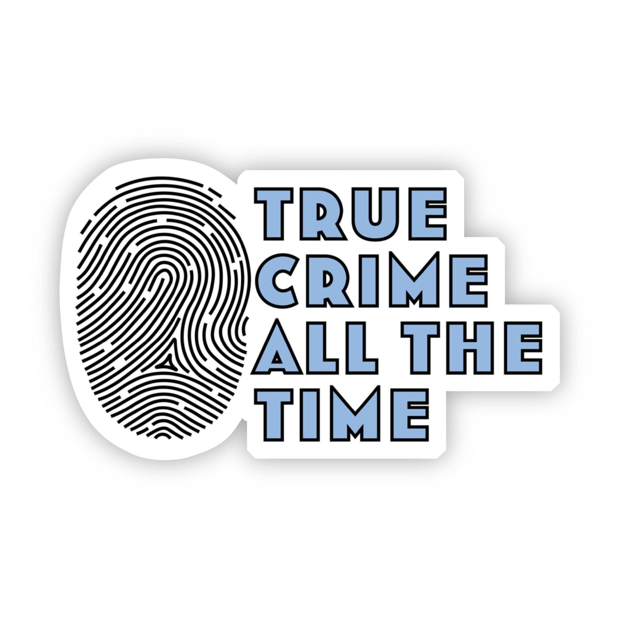 True Crime All The Time Sticker - SuperMom Headquarters